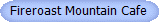 Fireroast Mountain Cafe